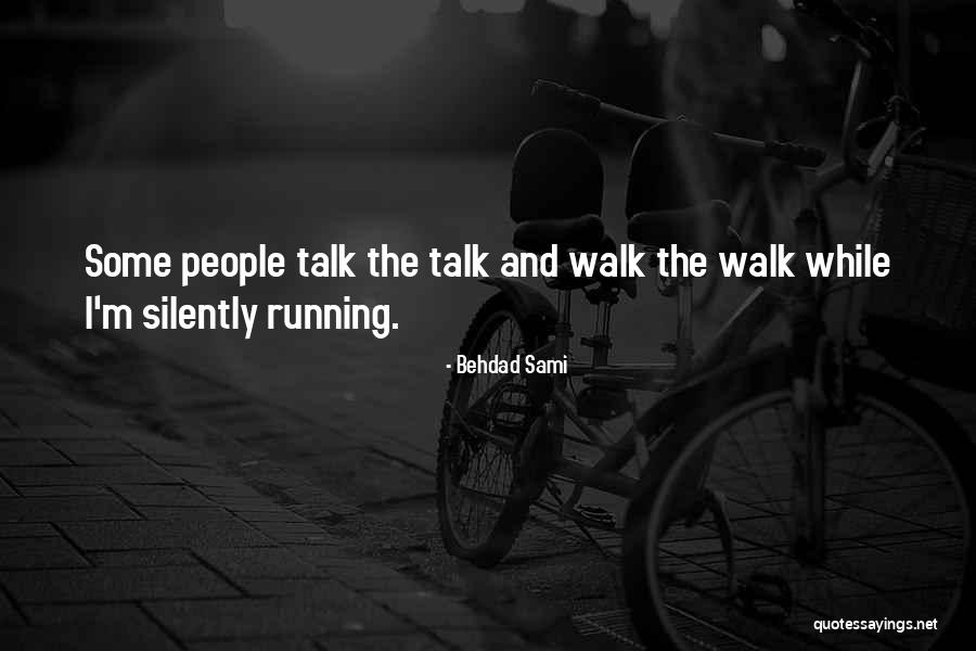 Talk The Talk Walk The Walk Quotes By Behdad Sami