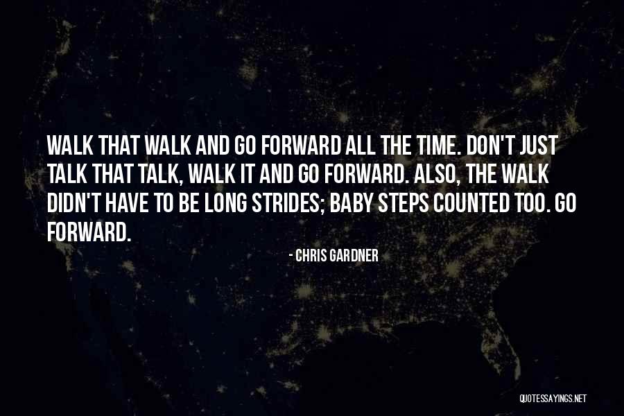 Talk The Talk Walk The Walk Quotes By Chris Gardner