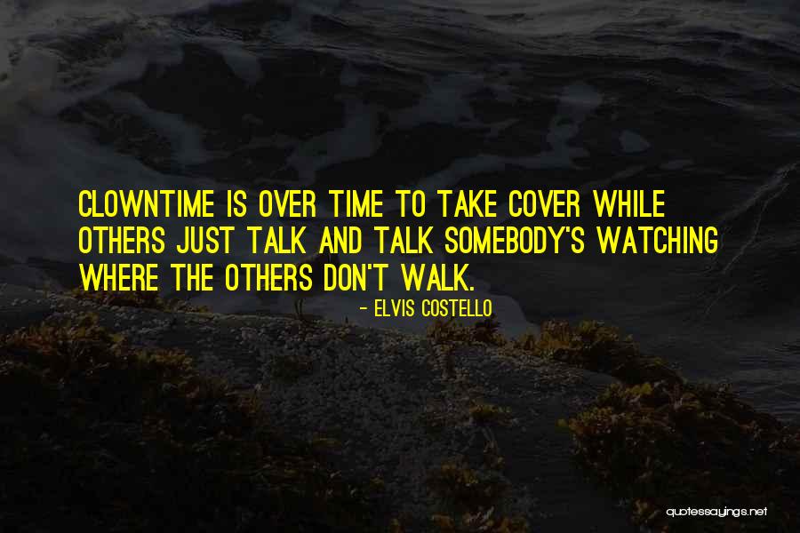 Talk The Talk Walk The Walk Quotes By Elvis Costello