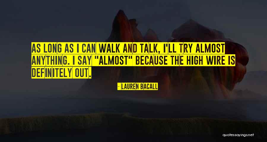 Talk The Talk Walk The Walk Quotes By Lauren Bacall