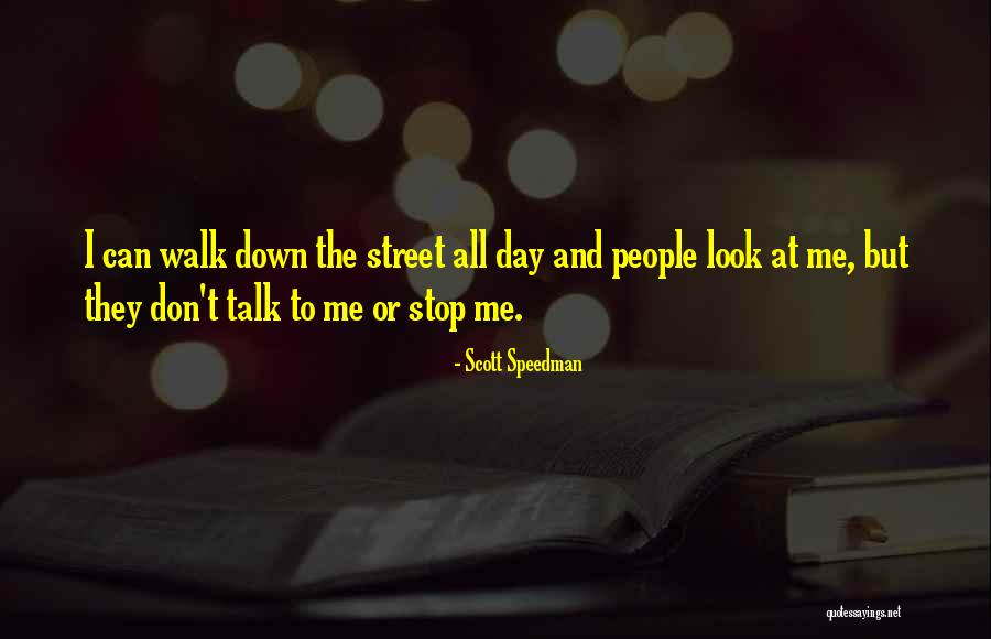 Talk The Talk Walk The Walk Quotes By Scott Speedman