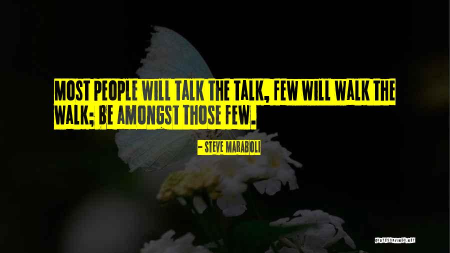 Talk The Talk Walk The Walk Quotes By Steve Maraboli