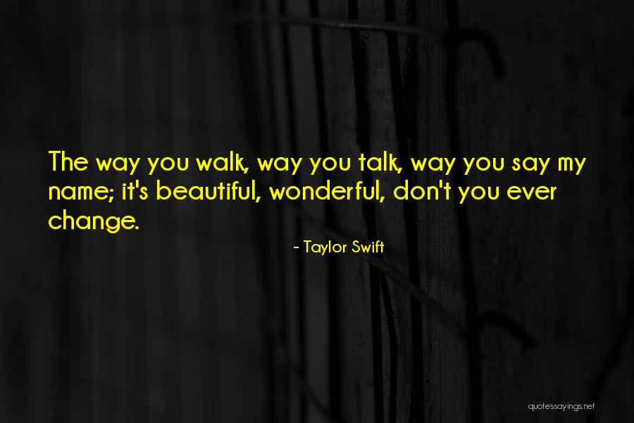 Talk The Talk Walk The Walk Quotes By Taylor Swift