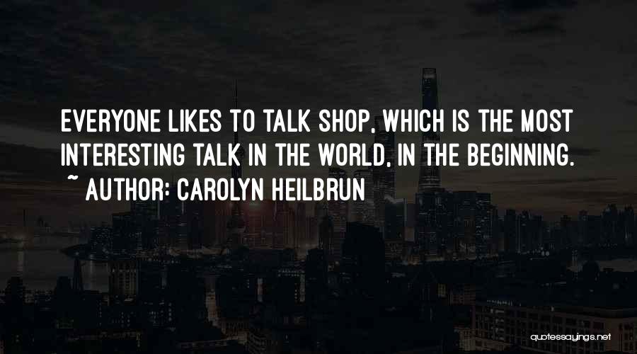 Talk To Everyone Quotes By Carolyn Heilbrun