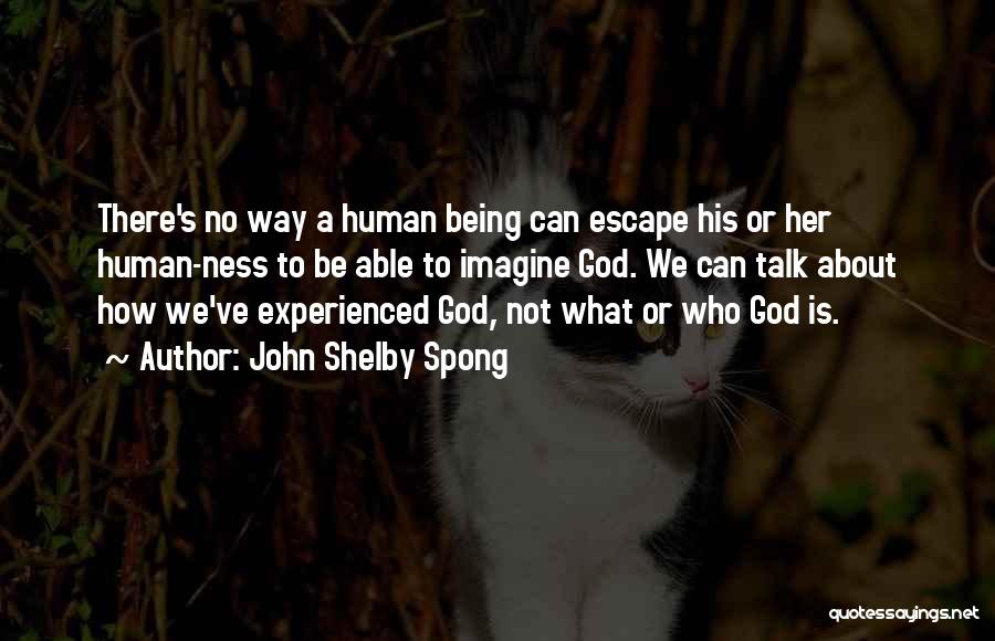 Talk To God Quotes By John Shelby Spong