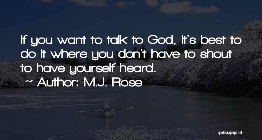 Talk To God Quotes By M.J. Rose