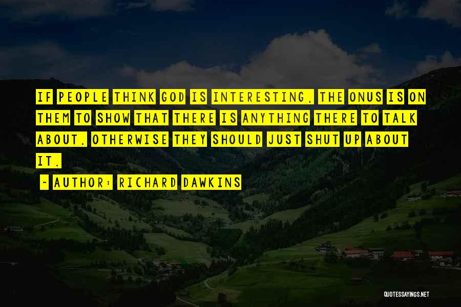 Talk To God Quotes By Richard Dawkins