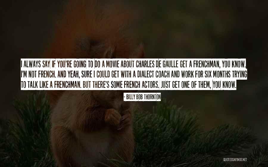 Talk To Her Movie Quotes By Billy Bob Thornton Talk To Her Movie Quotes By Billy Bob Thornton