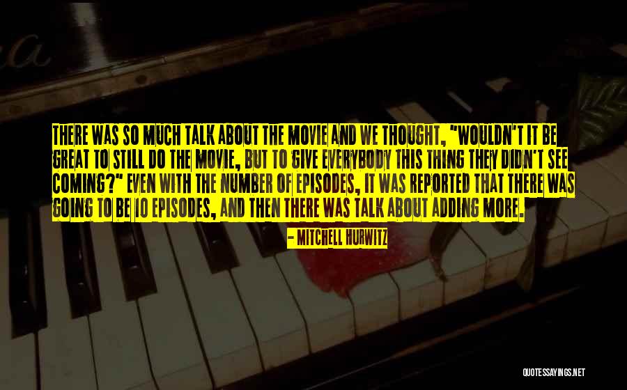 Talk To Her Movie Quotes By Mitchell Hurwitz