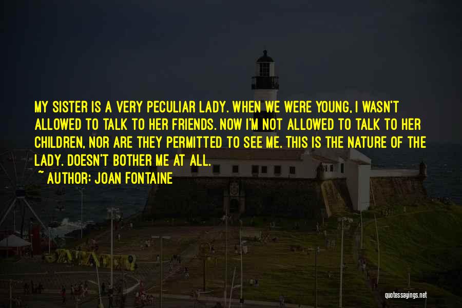 Talk To Her Quotes By Joan Fontaine