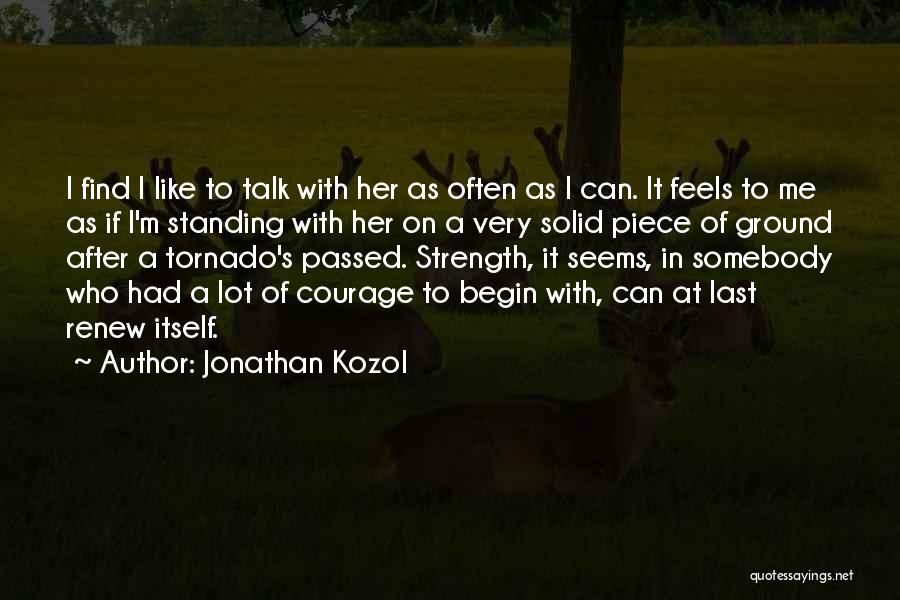 Talk To Her Quotes By Jonathan Kozol
