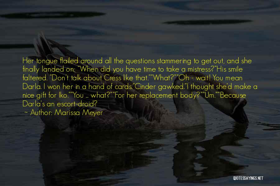 Talk To Her Quotes By Marissa Meyer