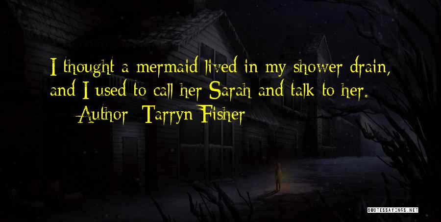 Talk To Her Quotes By Tarryn Fisher