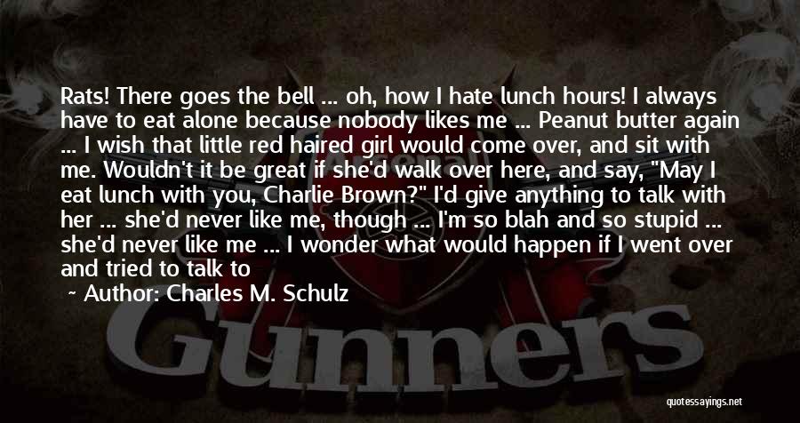 Talk To Me Again Quotes By Charles M. Schulz