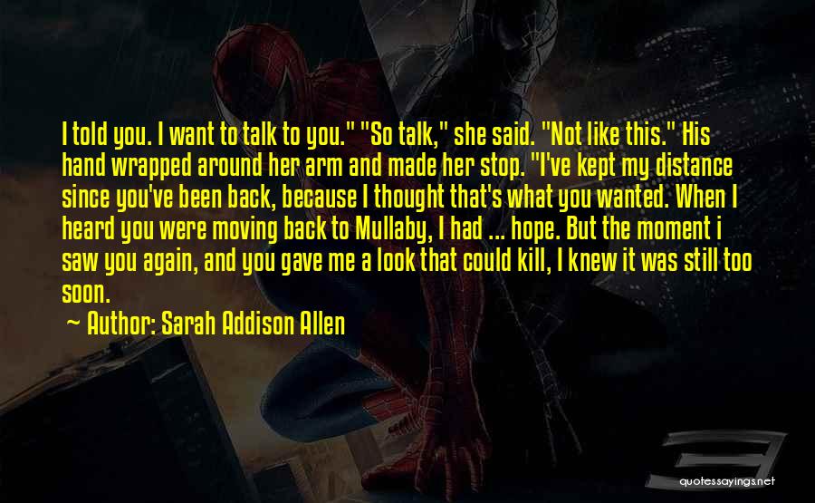 Talk To Me Again Quotes By Sarah Addison Allen