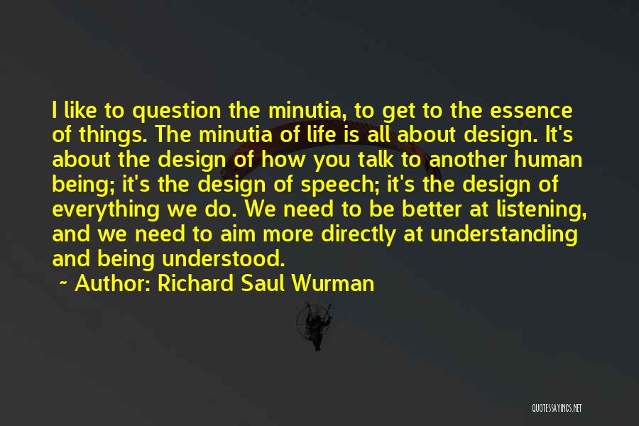 Talk To Me Directly Quotes By Richard Saul Wurman