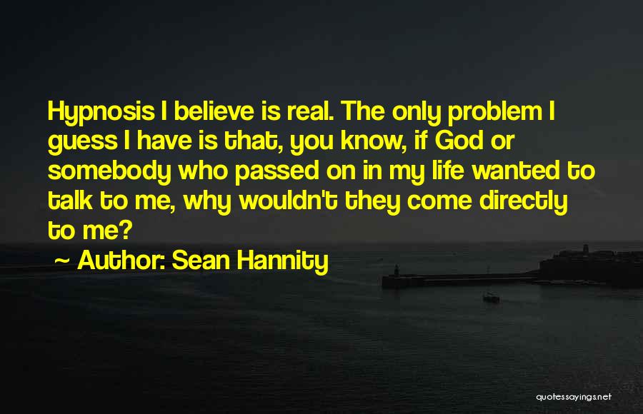 Talk To Me Directly Quotes By Sean Hannity
