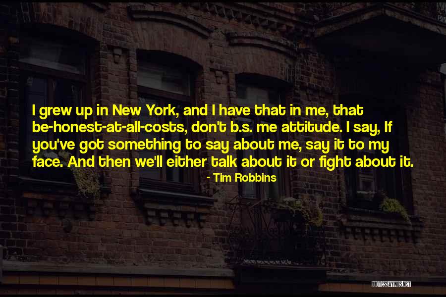 Talk To Me Face To Face Quotes By Tim Robbins