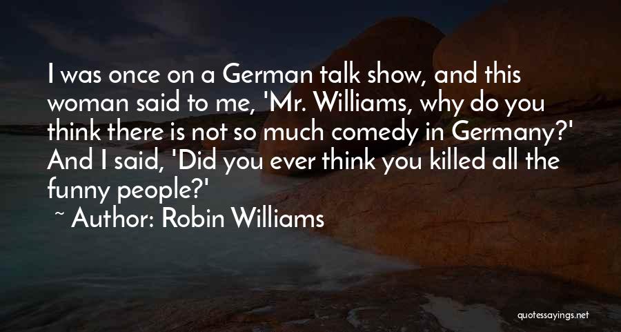 Talk To Me Once Quotes By Robin Williams
