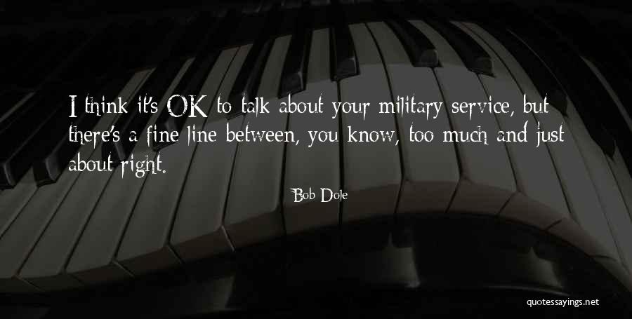 Talk To Much Quotes By Bob Dole Talk To Much Quotes By Bob Dole