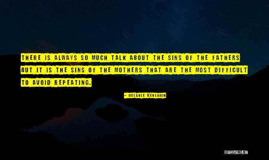 Talk To Much Quotes By Melanie Benjamin Talk To Much Quotes By Melanie Benjamin