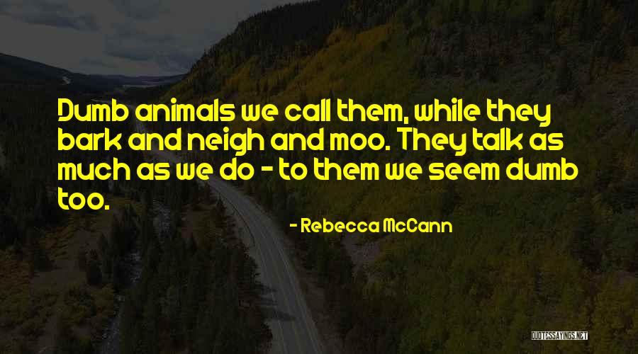Talk To Much Quotes By Rebecca McCann Talk To Much Quotes By Rebecca McCann