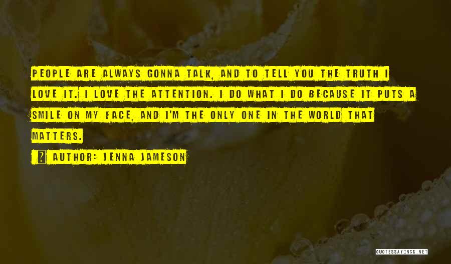 Talk To My Face Quotes By Jenna Jameson