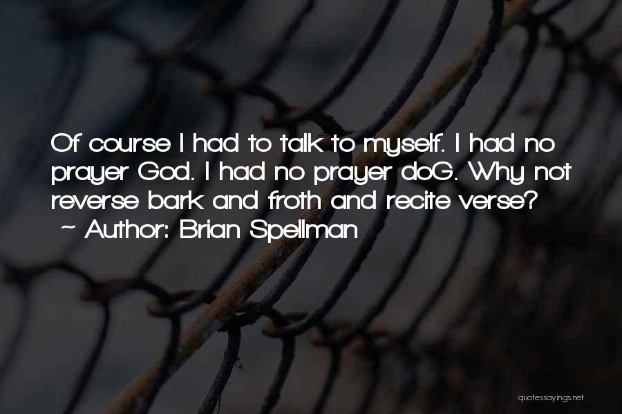 Talk To Myself Quotes By Brian Spellman