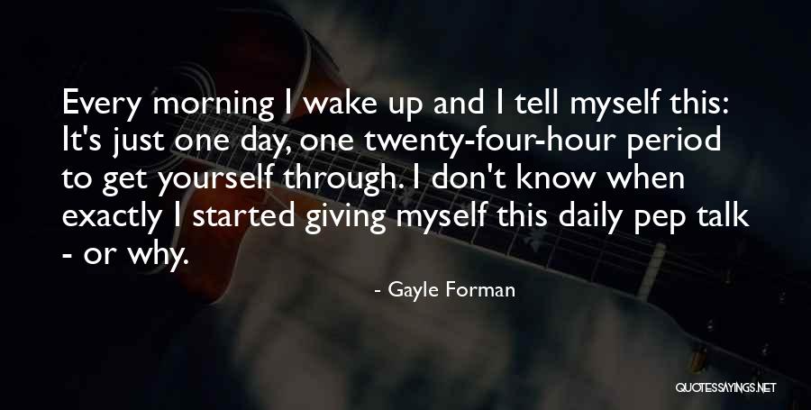 Talk To Myself Quotes By Gayle Forman Talk To Myself Quotes By Gayle Forman