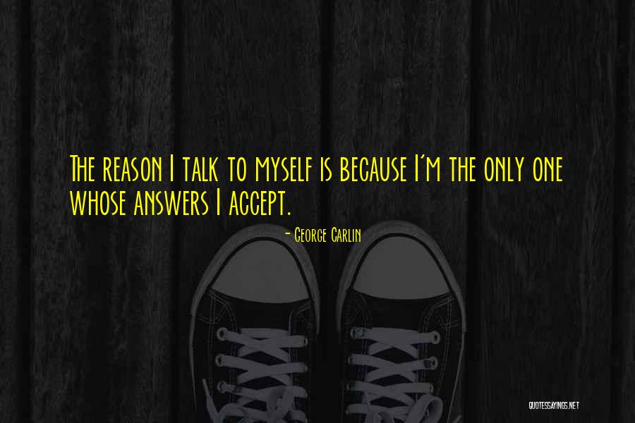 Talk To Myself Quotes By George Carlin Talk To Myself Quotes By George Carlin