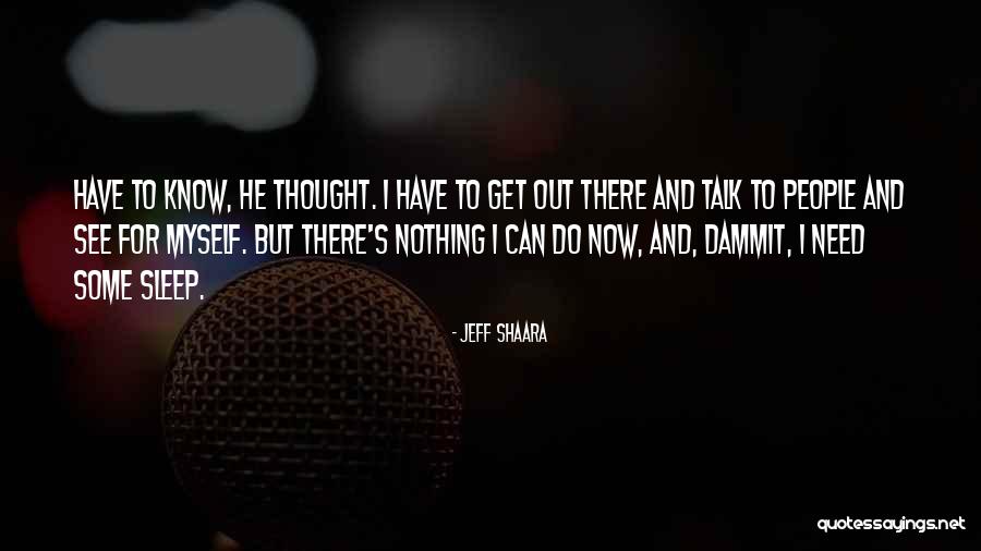 Talk To Myself Quotes By Jeff Shaara Talk To Myself Quotes By Jeff Shaara
