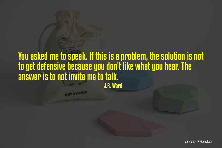 Talk To Problem Quotes By J.R. Ward Talk To Problem Quotes By J.R. Ward