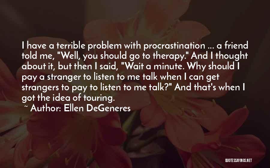 Talk To Strangers Quotes By Ellen DeGeneres