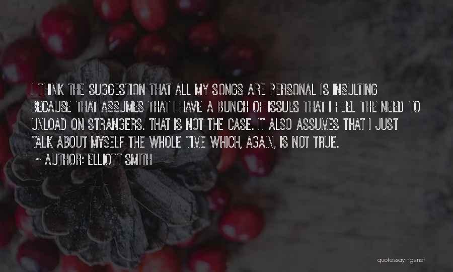 Talk To Strangers Quotes By Elliott Smith