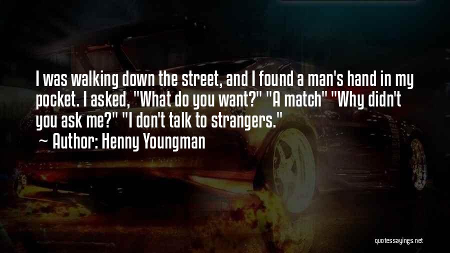 Talk To Strangers Quotes By Henny Youngman