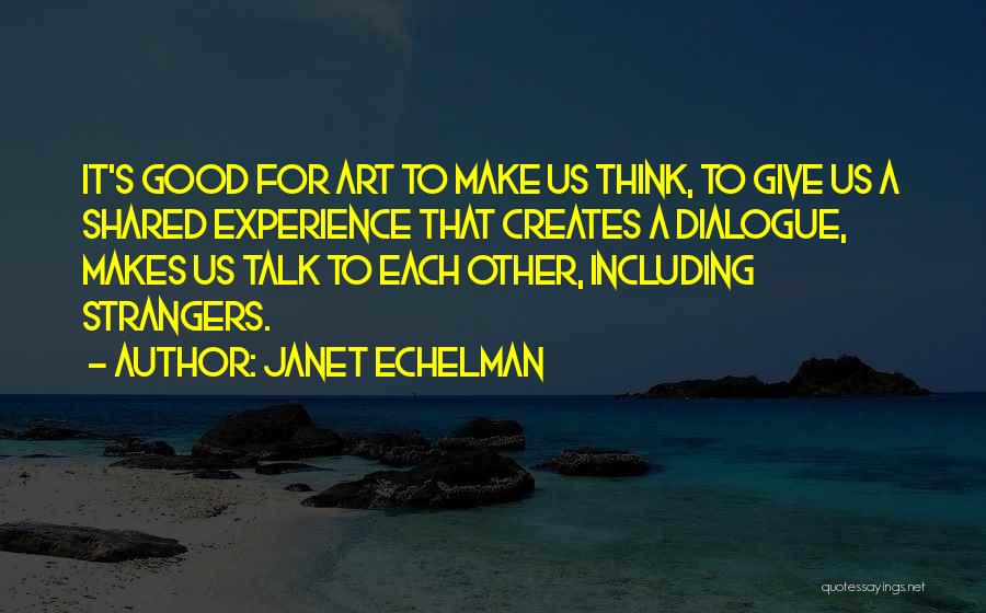 Talk To Strangers Quotes By Janet Echelman