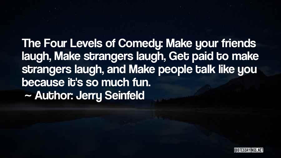 Talk To Strangers Quotes By Jerry Seinfeld