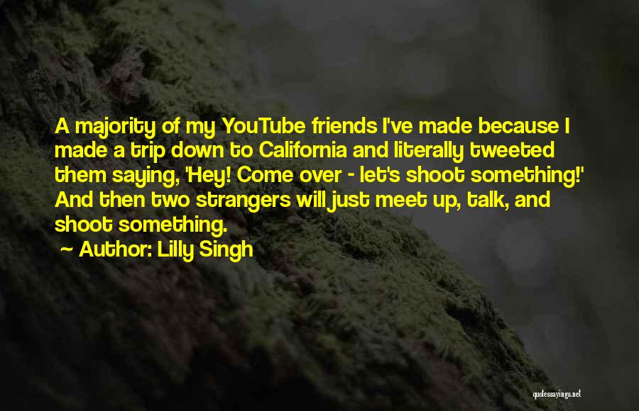 Talk To Strangers Quotes By Lilly Singh