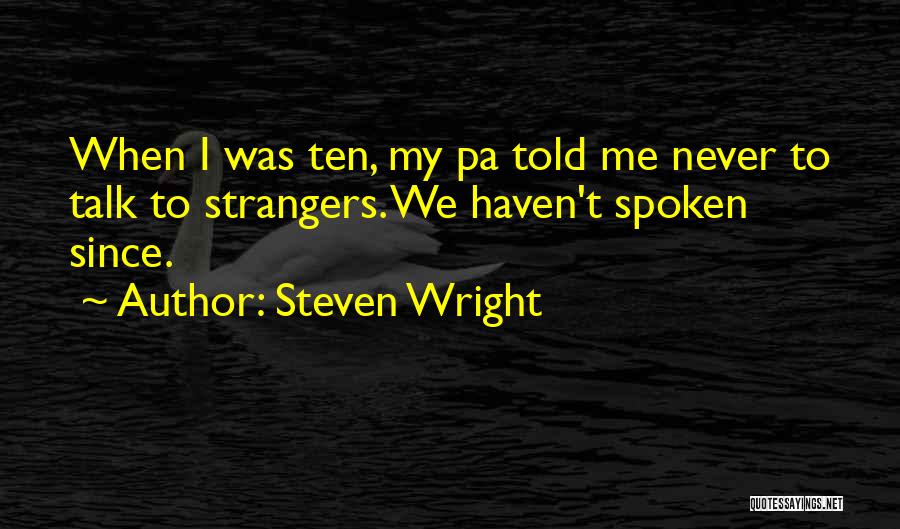 Talk To Strangers Quotes By Steven Wright