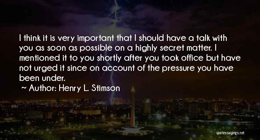 Talk To You Soon Quotes By Henry L. Stimson