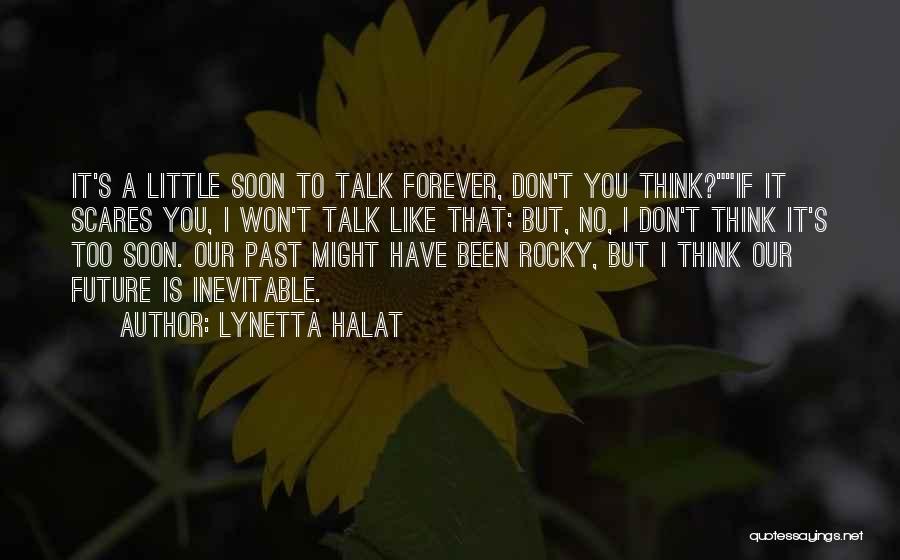 Talk To You Soon Quotes By Lynetta Halat