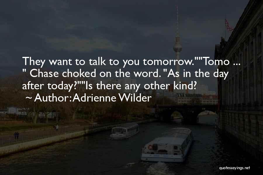 Talk To You Tomorrow Quotes By Adrienne Wilder