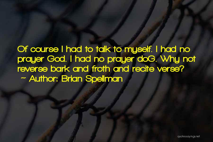 Talk To Yourself Quotes By Brian Spellman