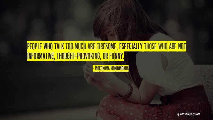 Talk Too Much Funny Quotes By Mokokoma Mokhonoana Talk Too Much Funny Quotes By Mokokoma Mokhonoana