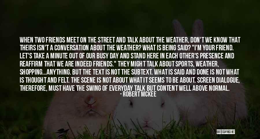 Talk What I Text Quotes By Robert McKee Talk What I Text Quotes By Robert McKee