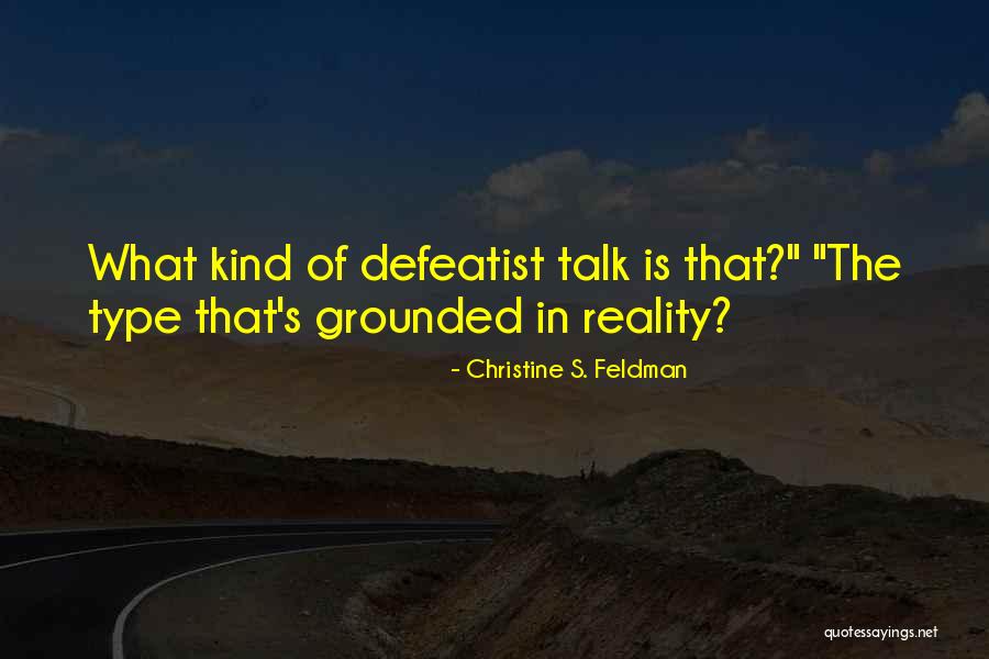 Talk What I Type Quotes By Christine S. Feldman Talk What I Type Quotes By Christine S. Feldman