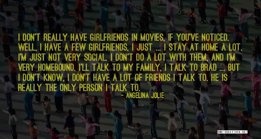 Talk With Friends Quotes By Angelina Jolie Talk With Friends Quotes By Angelina Jolie