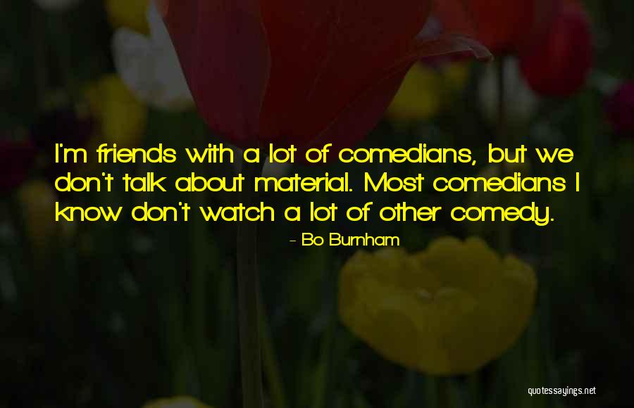 Talk With Friends Quotes By Bo Burnham Talk With Friends Quotes By Bo Burnham