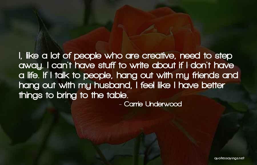 Talk With Friends Quotes By Carrie Underwood Talk With Friends Quotes By Carrie Underwood