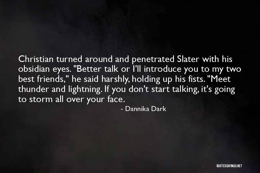 Talk With Friends Quotes By Dannika Dark Talk With Friends Quotes By Dannika Dark